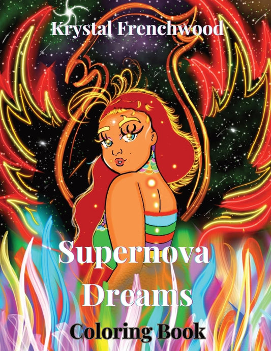 Supernova Dreams: Coloring Book by: Krystal Frenchwood
